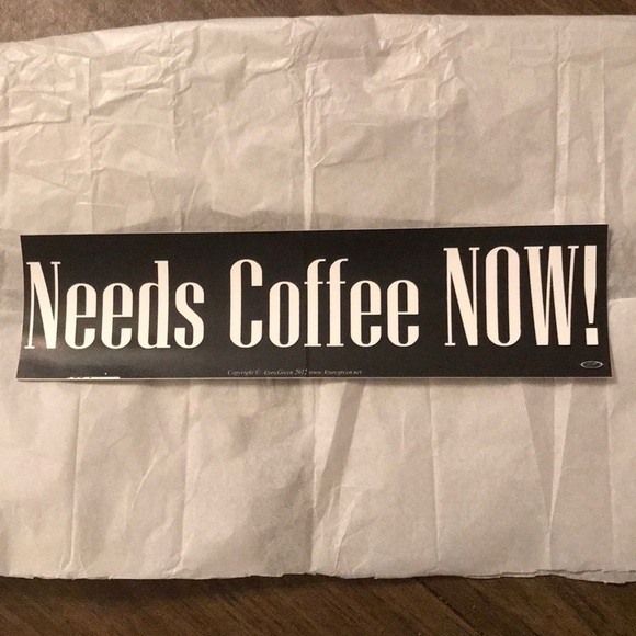 Zen Spiritz Other - “NEEDS coffee.....” BUMPER STICKER